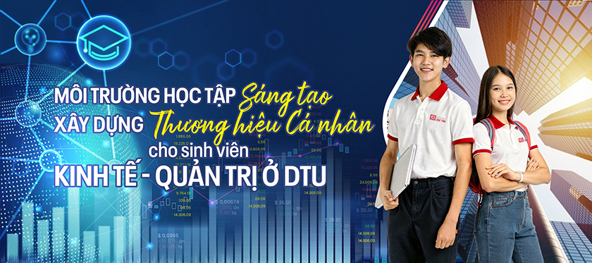 Môi trường Học tập Sáng tạo xây dựng Thương hiệu Cá nhân cho SV Kinh tế - Quản trị ở DTU