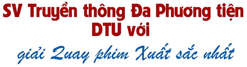 SV Ngôn ngữ và Xã hội nhân văn ĐH Duy Tân ghi dấu ấn ở nhiều sân chơi