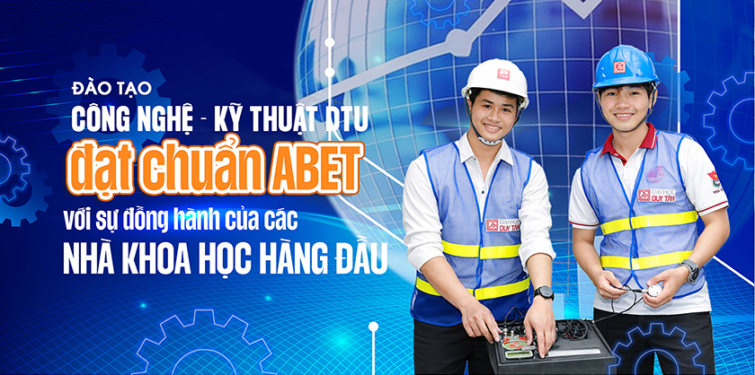 Đào tạo Công nghệ - Kỹ thuật DTU đạt chuẩn ABET với sự đồng hành của các nhà khoa học hàng đầu