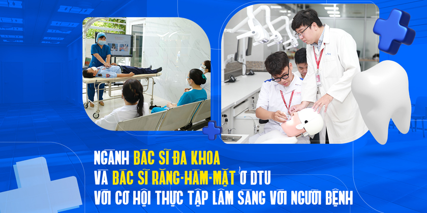 Ngành Bác sĩ Đa khoa và Bác sĩ Răng - Hàm - Mặt ở DTU với cơ hội thực tập lâm sàn với người bệnh