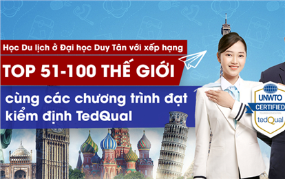 Học Du lịch ở ĐH Duy Tân với xếp hạng Top 51 - 100 thế giới cùng các chương trình đạt kiểm định TedQual