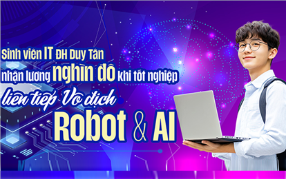Sinh viên IT ĐH Duy Tân nhận lương ngàn đô sau tốt nghiệp, liên tiếp Vô địch Robot&AI