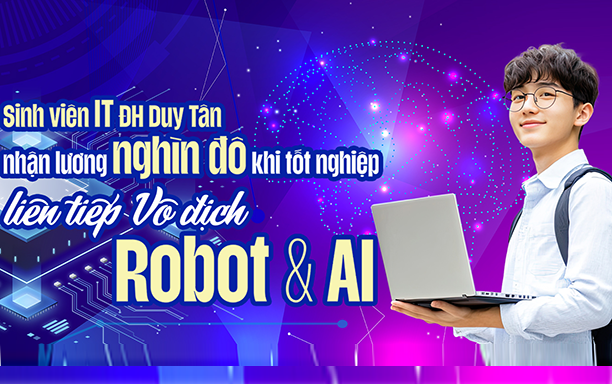 Sinh viên IT ĐH Duy Tân nhận lương ngàn đô sau tốt nghiệp, liên tiếp Vô địch Robot&AI