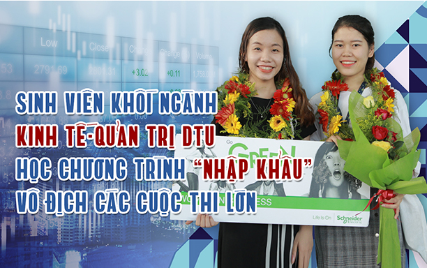 SV Khối ngành Kinh tế-Quản trị DTU học chương trình “nhập khẩu”, vô địch các cuộc thi lớn